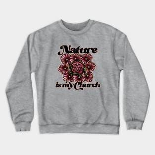 Nature is my church Crewneck Sweatshirt